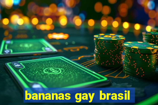 bananas gay brasil